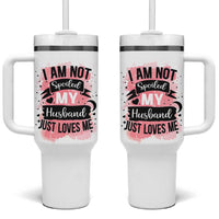 Gifts For Wife From Husband Tumbler With Handle I Am Not Spoiled My Husband Just Loves Me