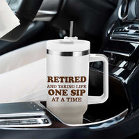 Retirement Coffee Tumbler With Handle Retired and Taking Life One Sip At A Time