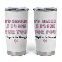 I'd Shark A Bitch For You Tumbler Cup Funny Gifts For BFF Daughter Granddaughter Mom Sister Teen Girls