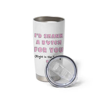 I'd Shark A Bitch For You Tumbler Cup Funny Gifts For BFF Daughter Granddaughter Mom Sister Teen Girls