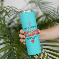 Funny Teacher Gifts Skinny Tumbler This Is What An Awesome Teacher Looks Like
