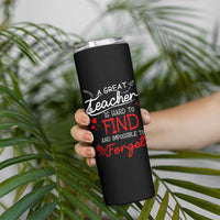 Teacher Appreciation Gifts Skinny Tumbler A Great Teacher Is Hard To Find and Impossible To Forget