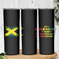 Jamaican Flag Skinny Tumbler It's A Jamaica Thing Yuh Nah Guh Understand Funny Jamaica Souvenir Love Travel Vacation - Wonder Print Shop