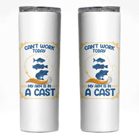 Funny Fishing Skinny Tumbler Can't Work Today My Arm Is In A Cast - Wonder Print Shop