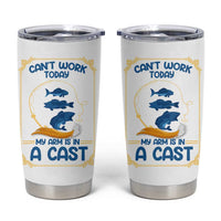Funny Fishing Tumbler Cup Can't Work Today My Arm Is In A Cast - Wonder Print Shop