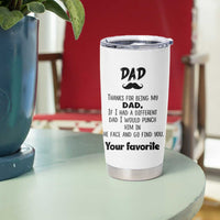 Funny Dad Gifts Tumbler Cup Thanks For Being My Dad - Wonder Print Shop