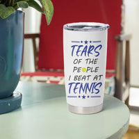 Funny Tennis Tumbler Cup Tears Of The People I Beat At Tennis