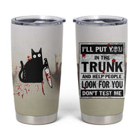 Halloween Cat Lover Gift Tumbler Cup I'll Put You In The Trunk And Help People Look For You Don't Test Me - Wonder Print Shop