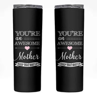 Funny Mom Skinny Tumbler You're an Awesome Mother Keep That Shit Up - Wonder Print Shop