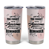 Inspirational Gifts for Her Tumbler Cup Sometimes You Forget You're Awesome - Wonder Print Shop