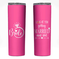 Funny Bride Skinny Tumbler Look At You Getting All Married And Sh*t - Wonder Print Shop