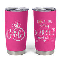 Funny Bride Tumbler Cup Look At You Getting All Married And Sh*t - Wonder Print Shop