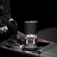 Football Linemen Skinny Tumbler Lineman Because Quarterbacks Need Heroes Too - Wonder Print Shop