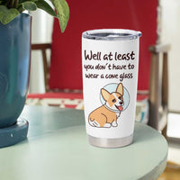 Funny Get Well Soon Gifts Tumbler Cup At Least You Dont Have To Wear A Cone - Wonder Print Shop