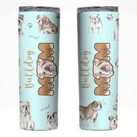 Bulldog Dog Mom Skinny Tumbler Funny Dog Lover Mothers Day Gifts