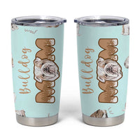 Bulldog Dog Mom Tumbler Cup Funny Dog Lover Mothers Day Gifts