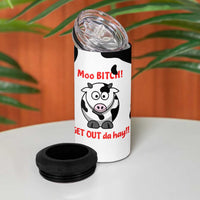 Funny Cow Lovers 4 in 1 Can Cooler Tumbler Moo Bitch Get Out Heifer Cow Print
