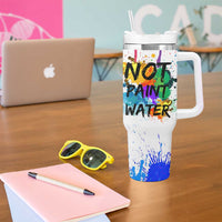Funny Artist Tumbler With Handle Not Paint Water Painter Art Teacher Gifts