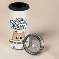 Cat Mom Gifts 4 in 1 Can Cooler Tumbler Good Morning Cat Human Servant Fluffy Cats Cat Owner