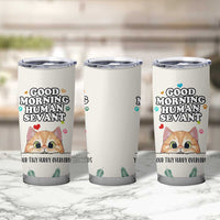 Cat Mom Gifts Tumbler Cup Good Morning Cat Human Servant Fluffy Cats Cat Owner