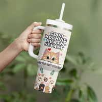 Cat Mom Gifts Tumbler With Handle Good Morning Cat Human Servant Fluffy Cats Cat Owner