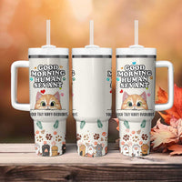 Cat Mom Gifts Tumbler With Handle Good Morning Cat Human Servant Fluffy Cats Cat Owner