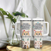 Cat Mom Gifts Tumbler With Handle Good Morning Cat Human Servant Fluffy Cats Cat Owner