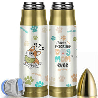 Dog Mom Gifts Bullet Tumbler Best Fcking Dog Mom Ever Corgi Gag Gifts For New Puppy Fur Baby Owners