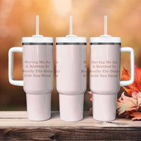 Funny Sister Gifts Tumbler With Handle Having Me As A Brother Is The Only Gift You Need - Wonder Print Shop