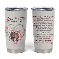 You And Me We Got This Tumbler Cup Christmas Birthday Valentine Wedding Anniversary Gift For Wife Husband