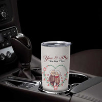 You And Me We Got This Tumbler Cup Christmas Birthday Valentine Wedding Anniversary Gift For Wife Husband