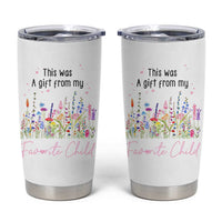 Mothers Day Mom Gifts Tumbler Cup Funny This Was A Gift From My Favorite Child