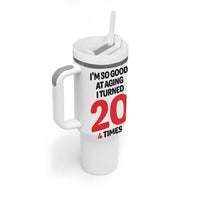 80th Birthday Tumbler With Handle Im So Good At Aging I Turned 20 4 Times 1946 80 Year Old Birthday