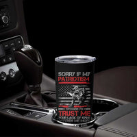 Patriot Gifts Tumbler Cup Sorry If My Patriotism Offends You Patriotic US Flag Veteran Military