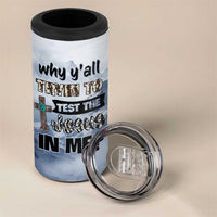 Funny Christian 4 in 1 Can Cooler Tumbler Why Y'All Trying To Test The Jesus In Me