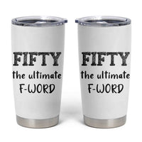 50th Birthday Tumbler Cup Fifty The Ultimate F Word 1976 Funny 50 Year Old Birthday Gift