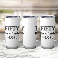 50th Birthday Tumbler Cup Fifty The Ultimate F Word 1976 Funny 50 Year Old Birthday Gift