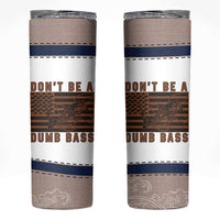 Funny Fishing Skinny Tumbler Dont Be A Dumb Bass Fisherman Fathers Day Gifts US Flag
