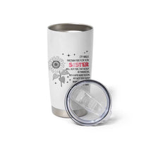 Gifts For Sister Tumbler Cup Id Walk Through Fire For You Flower
