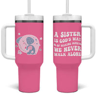 Sister Gift Tumbler With Handle A Sister is Gods Way of Making Sure We Never Walk Alone