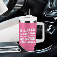 Sister Gift Tumbler With Handle A Sister is Gods Way of Making Sure We Never Walk Alone