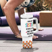 Sister Gift Tumbler With Handle Being My Sister Is The Only Gift You Need