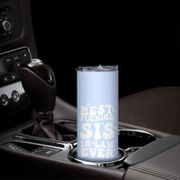 Sister in Law Gifts Skinny Tumbler Best Fcking Sis In Law Ever