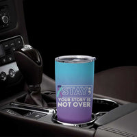 Suicide Prevention Awareness Tumbler Cup Teal Purple Ribbon Semicolon Stay Your Story Is Not Over - Wonder Print Shop