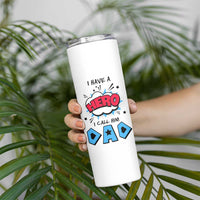 Gifts For Dad Skinny Tumbler I Have A Hero, I Call Him Dad - Wonder Print Shop