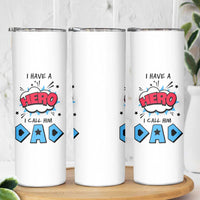 Gifts For Dad Skinny Tumbler I Have A Hero, I Call Him Dad - Wonder Print Shop