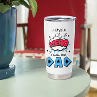 Gifts For Dad Tumbler Cup I Have A Hero, I Call Him Dad - Wonder Print Shop