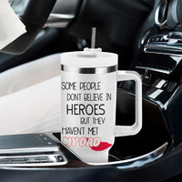 Funny Gifts For Dad Tumbler With Handle Some People Don't Believe in Heroes But They Haven't Met My Dad - Wonder Print Shop