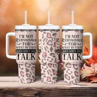 Funny Sarcasm Tumbler With Handle I'm Not Responsible For What My Face Does When You Talk Leopard