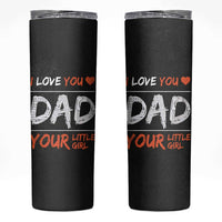 Dad Gifts from Daughter Skinny Tumbler Fathers Day Christmas Birthday Gift I Love You Dad Your Little Girl - Wonder Print Shop